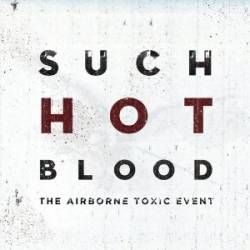 The Airborne Toxic Event : Such Hot Blood